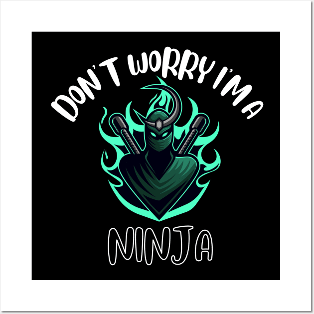 Don't Worry I'm A Ninja Wall Art by NivousArts